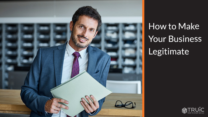 Learn about the steps you should take to make sure your business is legitimate.
